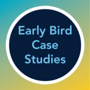 Early Bird Case Studies